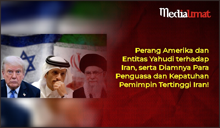  Perang Amerika dan Entitas Yahudi terhadap Iran, serta Diamnya Para Penguasa dan Kepatuhan Pemimpin Tertinggi Iran!