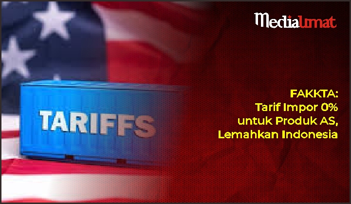  FAKKTA: Tarif Impor 0% untuk Produk AS, Lemahkan Indonesia