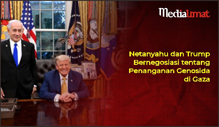 Netanyahu dan Trump Bernegosiasi tentang Penanganan Genosida di Gaza