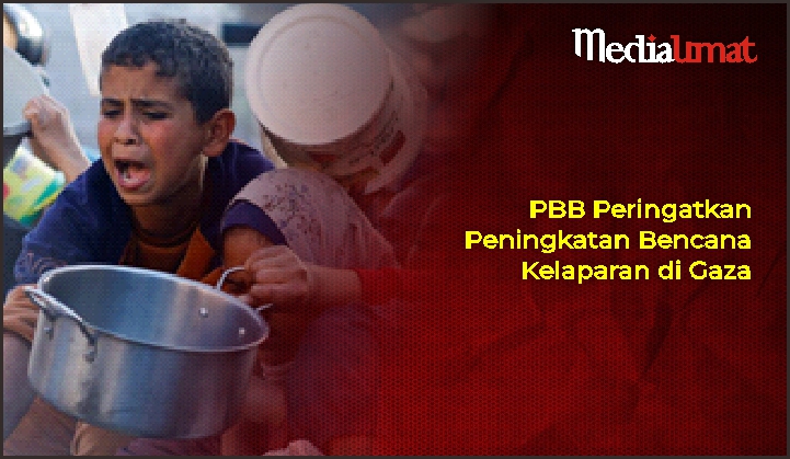  PBB Peringatkan Peningkatan Bencana Kelaparan di Gaza