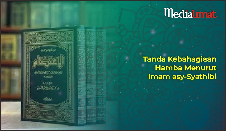  Tanda Kebahagiaan Hamba Menurut Imam asy-Syathibi