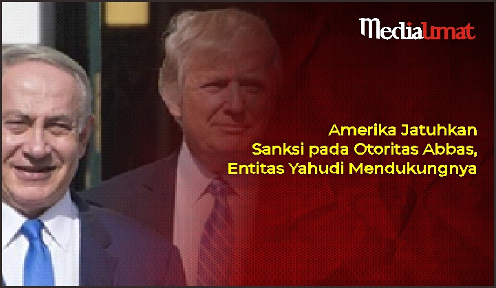  Amerika Jatuhkan Sanksi pada Otoritas Abbas, Entitas Yahudi Mendukungnya