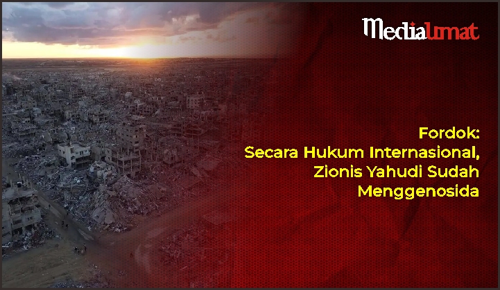  Fordok: Secara Hukum Internasional, Zionis Yahudi Sudah Menggenosida