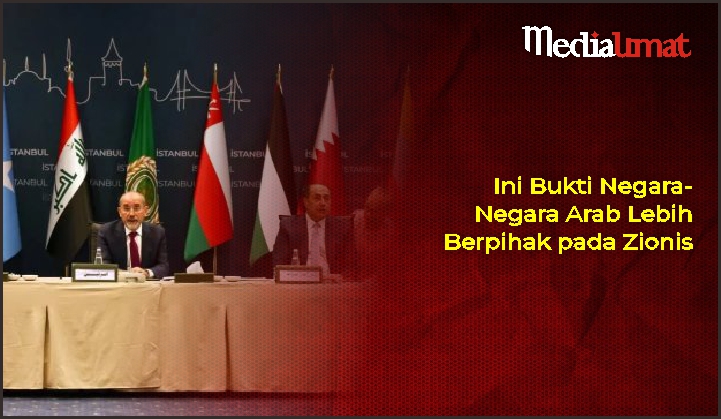  Ini Bukti Negara-Negara Arab Lebih Berpihak pada Zionis