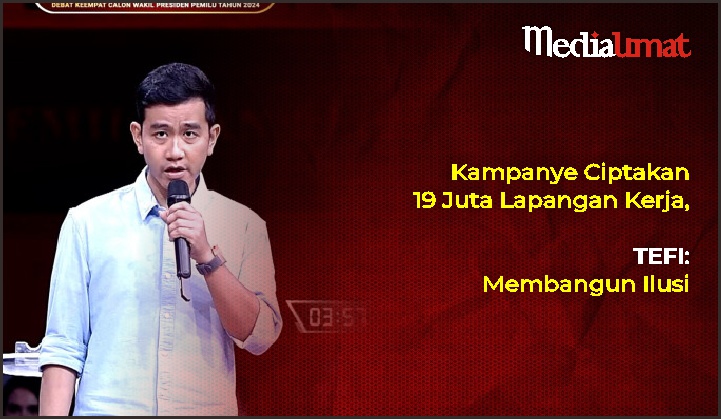  Kampanye Ciptakan 19 Juta Lapangan Kerja, TEFI: Membangun Ilusi