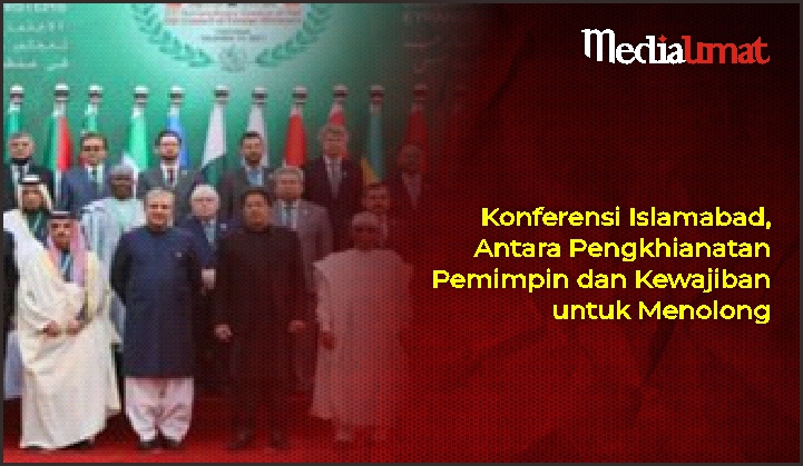  Konferensi Islamabad, Antara Pengkhianatan Pemimpin dan Kewajiban untuk Menolong