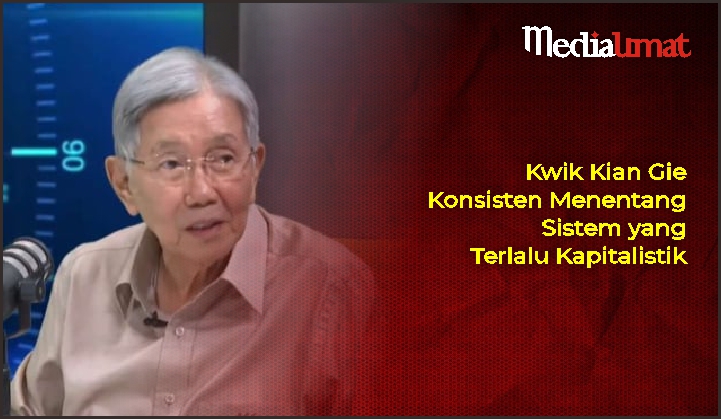 Kwik Kian Gie Konsisten Menentang Sistem yang Terlalu Kapitalistik