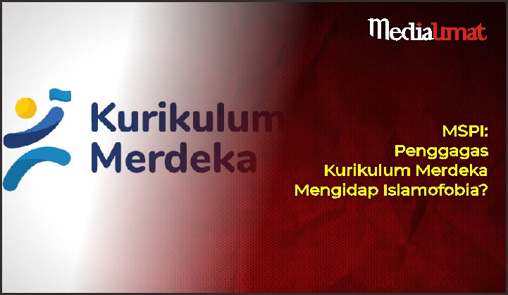  MSPI: Penggagas Kurikulum Merdeka Mengidap Islamofobia?