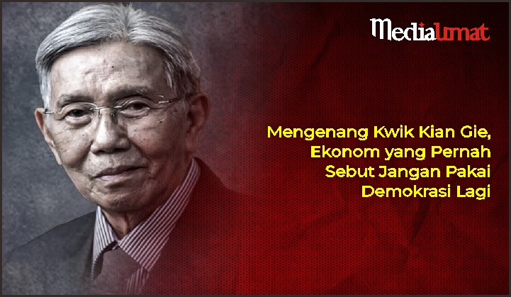  Mengenang Kwik Kian Gie, Ekonom yang Pernah Sebut Jangan Pakai Demokrasi Lagi