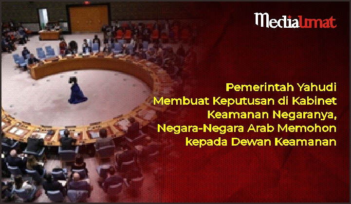  Pemerintah Yahudi Membuat Keputusan di Kabinet Keamanan Negaranya, Negara-Negara Arab Memohon kepada Dewan Keamanan