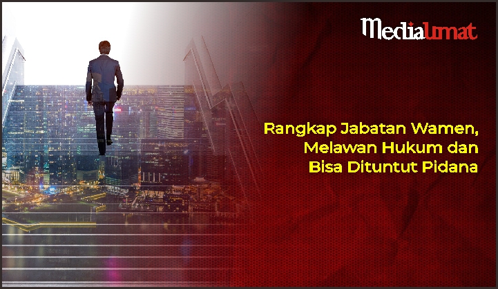  Rangkap Jabatan Wamen, Melawan Hukum dan Bisa Dituntut Pidana