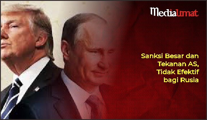  Sanksi Besar dan Tekanan AS, Tidak Efektif bagi Rusia