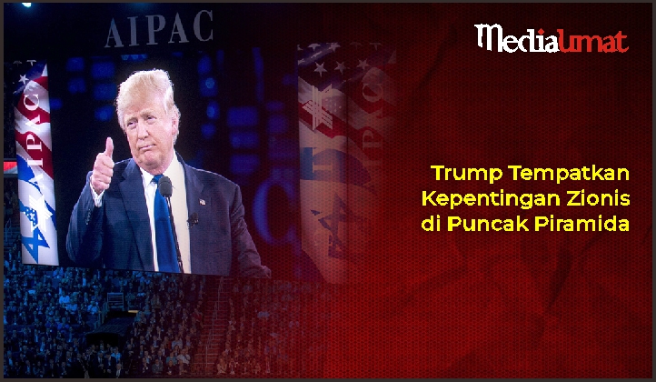  Trump Tempatkan Kepentingan Zionis di Puncak Piramida