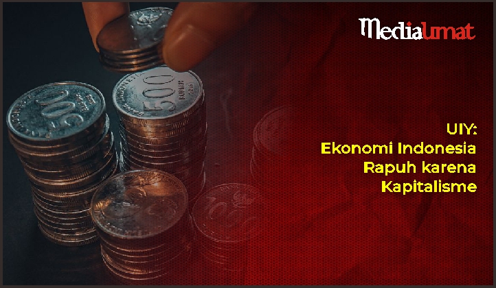 UIY: Ekonomi Indonesia Rapuh karena Kapitalisme