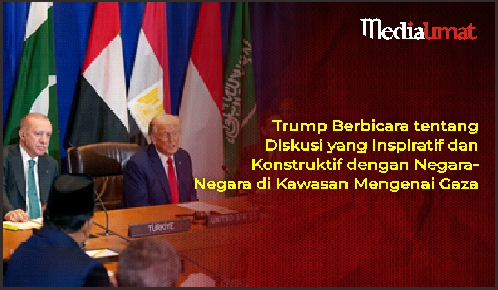  Trump Berbicara tentang Diskusi yang Inspiratif dan Konstruktif dengan Negara-Negara di Kawasan Mengenai Gaza