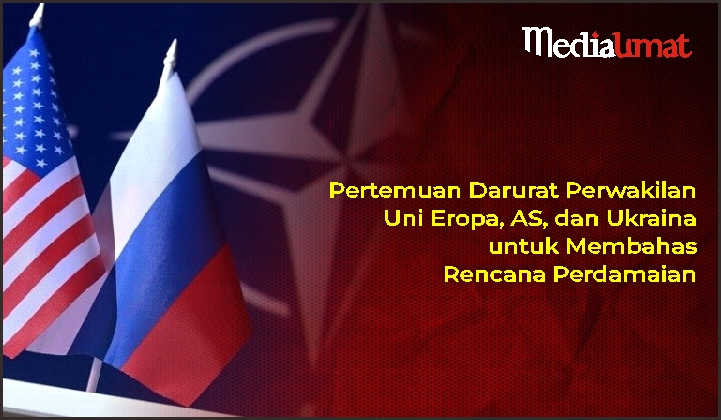  Pertemuan Darurat Perwakilan Uni Eropa, AS, dan Ukraina untuk Membahas Rencana Perdamaian