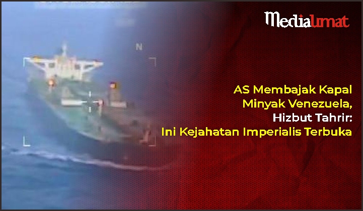  AS Membajak Kapal Minyak Venezuela, Hizbut Tahrir: Ini Kejahatan Imperialis Terbuka