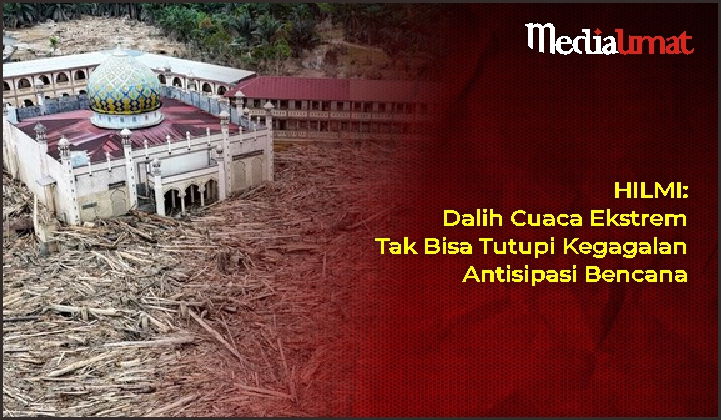  HILMI: Dalih Cuaca Ekstrem Tak Bisa Tutupi Kegagalan Antisipasi Bencana