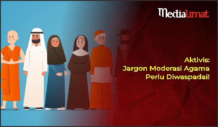  Aktivis: Jargon Moderasi Agama Perlu Diwaspadai!