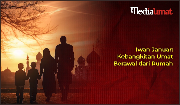  Iwan Januar: Kebangkitan Umat Berawal dari Rumah