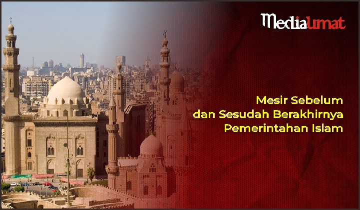  Mesir Sebelum dan Sesudah Berakhirnya Pemerintahan Islam