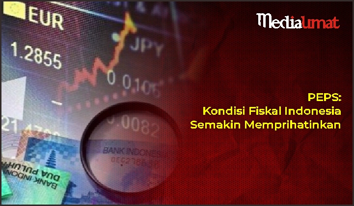  PEPS: Kondisi Fiskal Indonesia Semakin Memprihatinkan