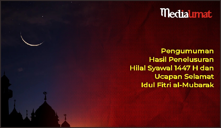  Pengumuman Hasil Penelusuran Hilal Syawal 1447 H dan Ucapan Selamat Idul Fithri al-Mubarak