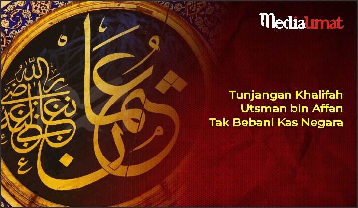  Tunjangan Khalifah Utsman bin Affan Tak Bebani Kas Negara