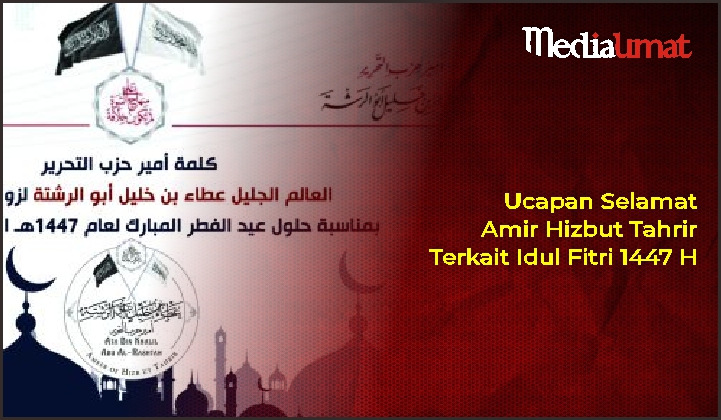  Ucapan Selamat Amir Hizbut Tahrir al-‘Alim al-Jalil Atha’ bin Khalil Abu ar-Rasytah Terkait Idul Fitri 1447 H