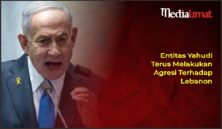  Entitas Yahudi Terus Melakukan Agresi Terhadap Lebanon