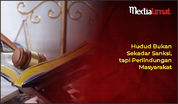  Hudud Bukan Sekadar Sanksi, tapi Perlindungan Masyarakat