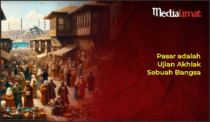  Pasar adalah Ujian Akhlak Sebuah Bangsa