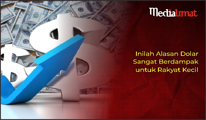  Inilah Alasan Dolar Sangat Berdampak untuk Rakyat Kecil