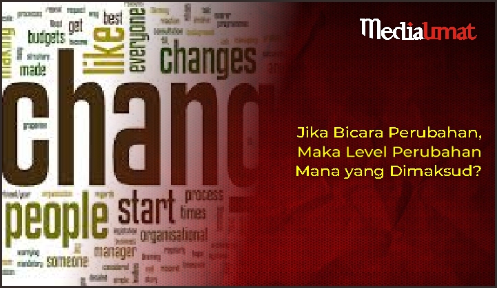  Jika Bicara Perubahan, Maka Level Perubahan Mana yang Dimaksud?