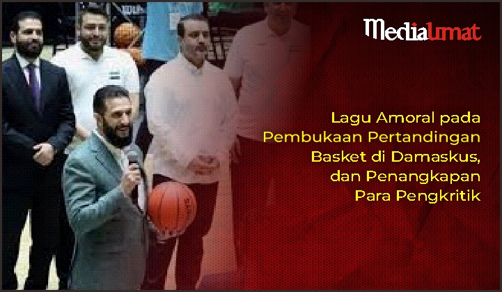 Lagu Amoral pada Pembukaan Pertandingan Basket di Damaskus, dan Penangkapan Para Pengkritik