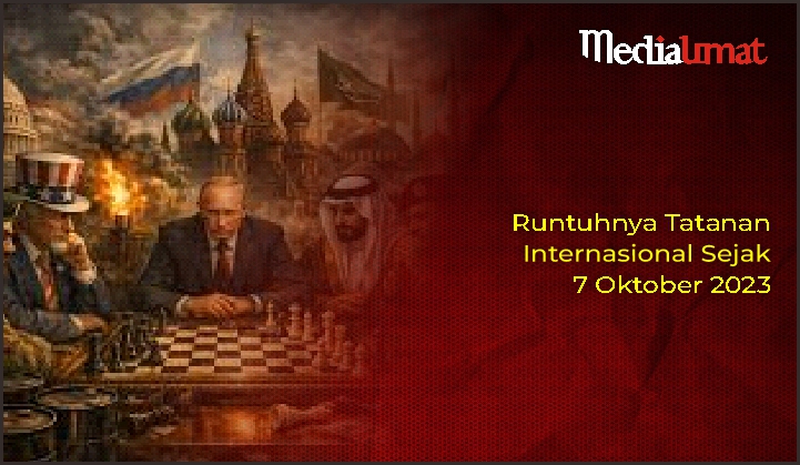  Runtuhnya Tatanan Internasional Sejak 7 Oktober 2023