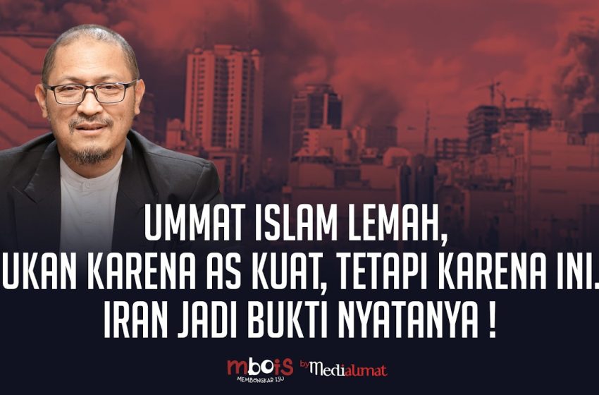  Mbois: Ummat Islam Lemah, bukan karena AS Kuat, tetapi karena ini Iran Jadi Bukti Nyatanya!
