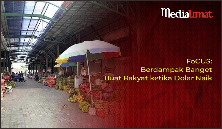  FoCUS: Berdampak Banget Buat Rakyat ketika Dolar Naik