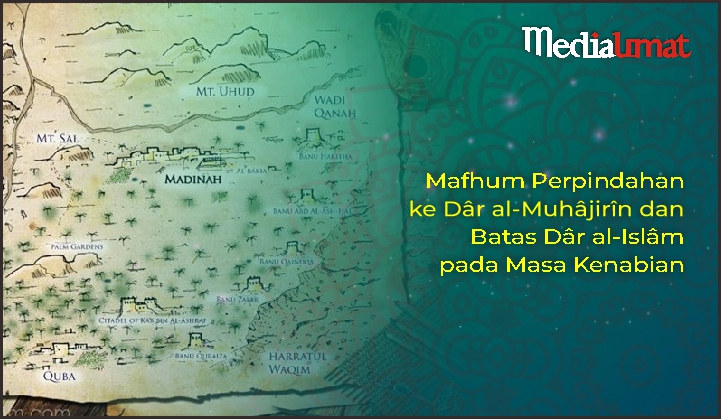  Mafhum Perpindahan ke Dâr al-Muhâjirîn dan Batas Dâr al-Islâm pada Masa Kenabian