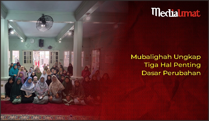  Mubalighah Ungkap Tiga Hal Penting Dasar Perubahan