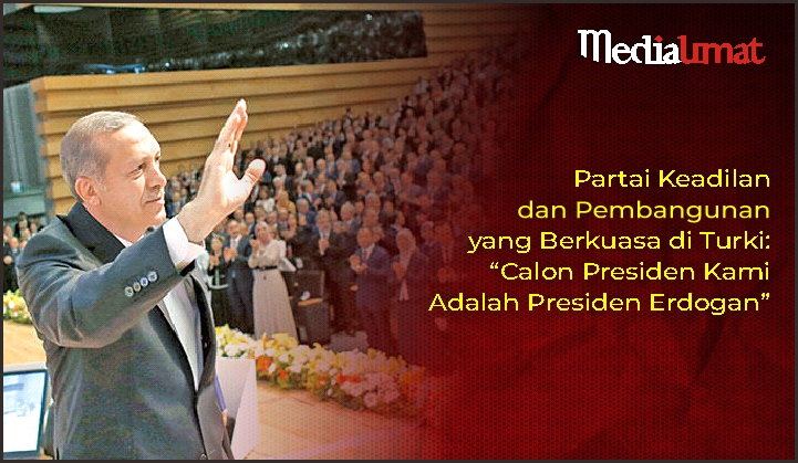  Partai Keadilan dan Pembangunan yang Berkuasa di Turki: “Calon Presiden Kami Adalah Presiden Erdogan”