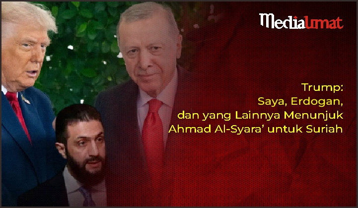  Trump: Saya, Erdogan, dan yang Lainnya Menunjuk Ahmad Al-Syara’ untuk Suriah