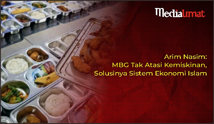  Arim Nasim: MBG Tak Atasi Kemiskinan, Solusinya Sistem Ekonomi Islam