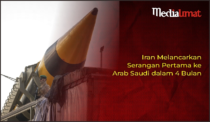  Iran Melancarkan Serangan Pertama ke Arab Saudi dalam 4 Bulan