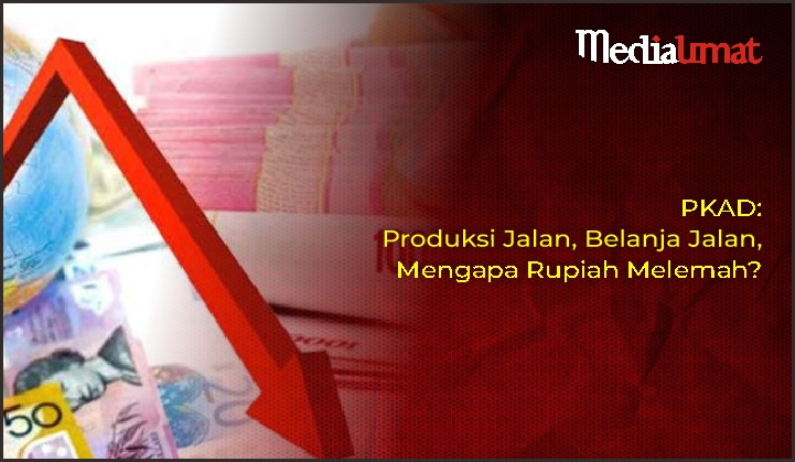  PKAD: Produksi Jalan, Belanja Jalan, Mengapa Rupiah Melemah?