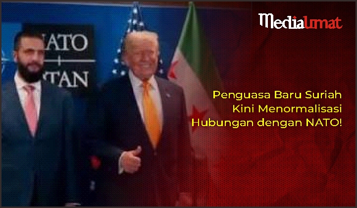  Penguasa Baru Suriah Kini Menormalisasi Hubungan dengan NATO!