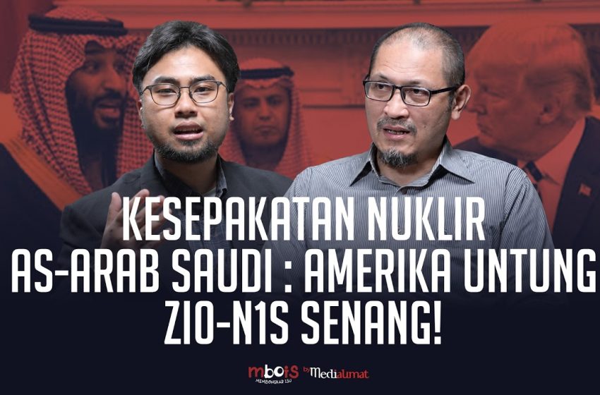  Mbois: Kesepakatan Nuklir AS-Arab Saudi: Amerika Untung, Zionis Senang!