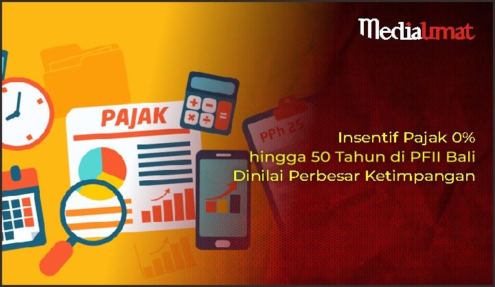  Insentif Pajak 0% hingga 50 Tahun di PFII Bali Dinilai Perbesar Ketimpangan