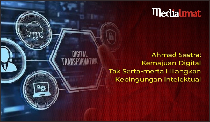  Ahmad Sastra: Kemajuan Digital Tak Serta-merta Hilangkan Kebingungan Intelektual