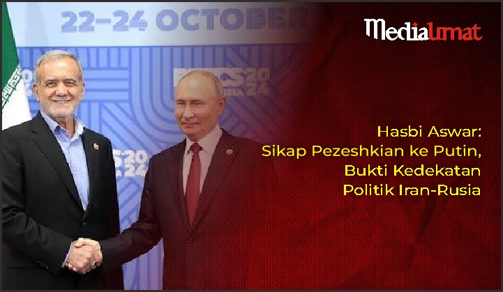  Hasbi Aswar: Sikap Pezeshkian ke Putin, Bukti Kedekatan Politik Iran-Rusia